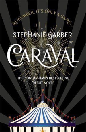 Caraval : the mesmerising and magical fantasy from the author of Once Upon a Broken Heart