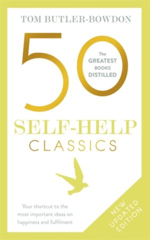 50 Self-Help Classics : Your shortcut to the most important ideas on happiness and fulfilment