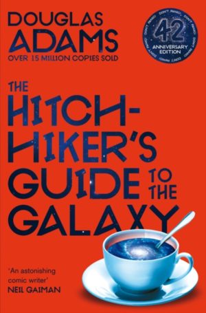 The Hitchhiker's Guide to the Galaxy : The 42nd Anniversary Edition of Douglas Adams's International Bestseller