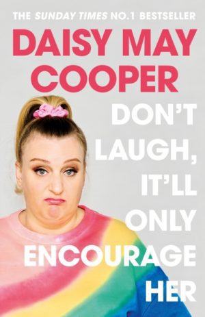 Don't Laugh, It'll Only Encourage Her : The No 1 Sunday Times Bestseller