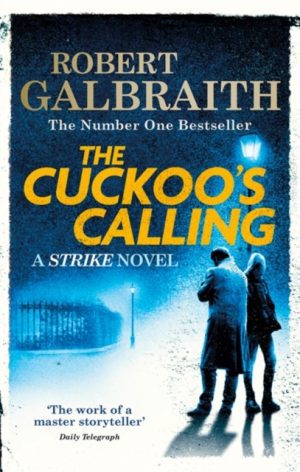 The Cuckoo's Calling : Cormoran Strike Book 1