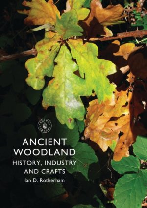 Ancient Woodland : History, Industry and Crafts