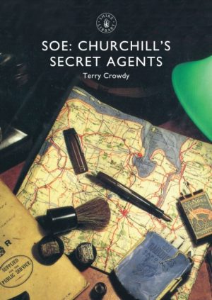 SOE : Churchill’s Secret Agents