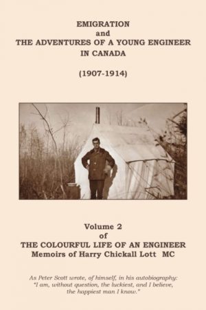 The Colourful Life of an Engineer : Volume 2 - Emigration and the Adventures of a Young Engineer in Canada (1907-1914) : 2