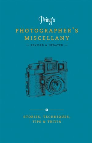 Pring's Photographer's Miscellany : Stories, Techniques, Tips & Trivia