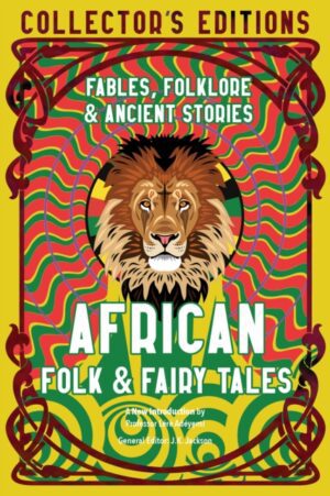 African Folk & Fairy Tales : Fables, Folklore & Ancient Stories