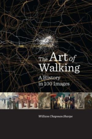 The Art of Walking : A History in 100 Images
