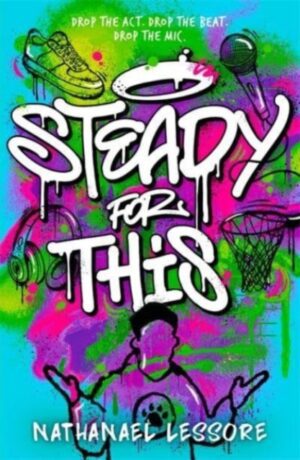 Steady For This : the laugh-out-loud and unforgettable teen novel!