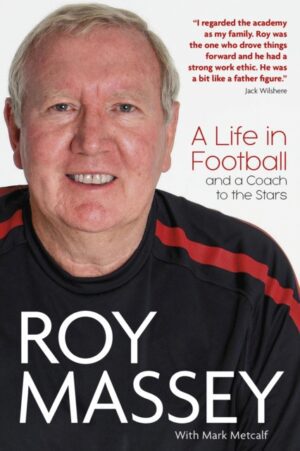 Roy Massey : A Life in Football and a Coach to the Stars