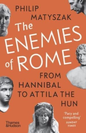 The Enemies of Rome : From Hannibal to Attila the Hun
