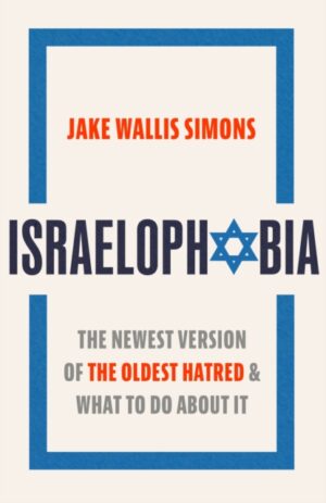 Israelophobia : The Newest Version of the Oldest Hatred and What To Do About It
