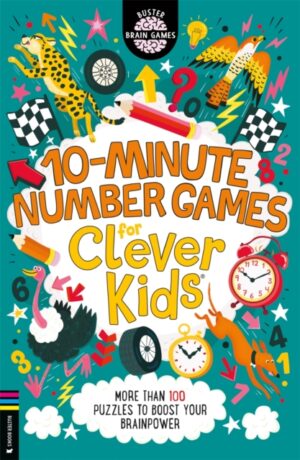 10-Minute Number Games for Clever Kids® : More than 100 puzzles to boost your brainpower