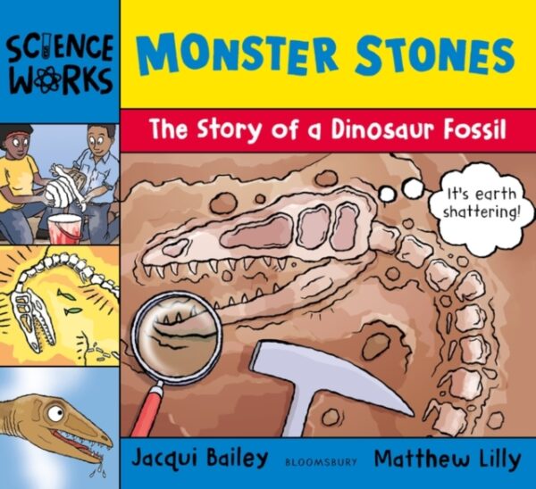 Monster Stones : The Story of a Dinosaur Fossil