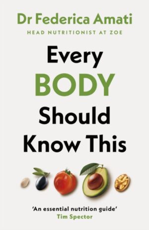 Every Body Should Know This : The Science of Eating for a Lifetime of Health
