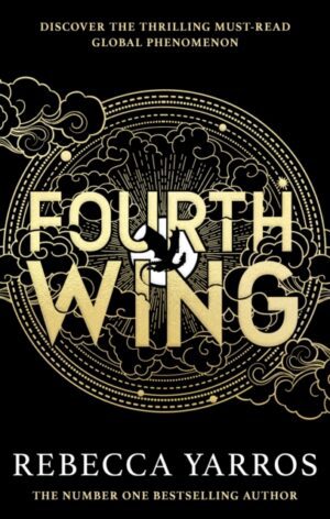 Fourth Wing : DISCOVER THE GLOBAL PHENOMENON THAT EVERYONE CAN'T STOP TALKING ABOUT!