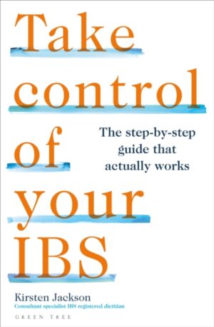 Take Control of your IBS : The step-by-step guide that actually works