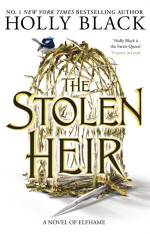 The Stolen Heir : A Novel of Elfhame, The No 1 Sunday Times Bestseller 2023