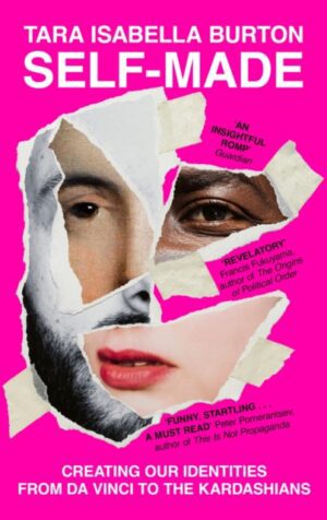 Self-Made : Creating Our Identities from Da Vinci to the Kardashians