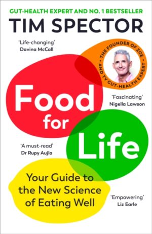 Food for Life : Your Guide to the New Science of Eating Well