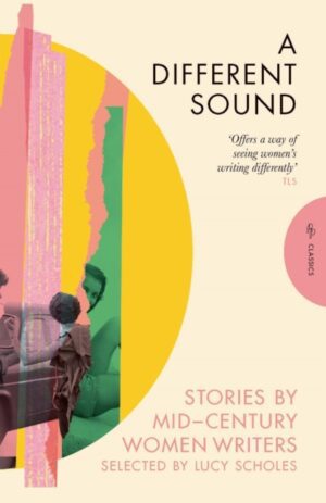 A Different Sound : Stories by Mid-Century Women Writers