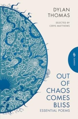 Out of Chaos Comes Bliss : Essential Poems