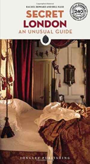 Secret London Guide : A guide to the unusual and unfamiliar