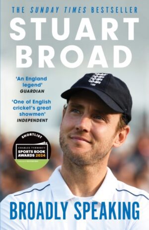 Stuart Broad: Broadly Speaking : THE INSTANT SUNDAY TIMES BESTSELLER