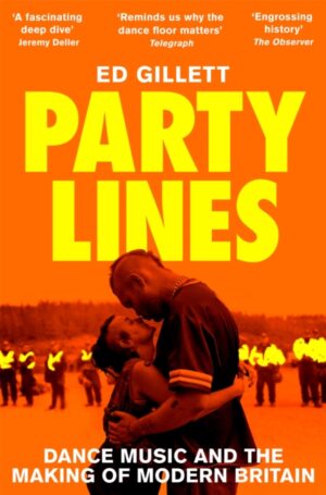 Party Lines : Dance Music and the Making of Modern Britain