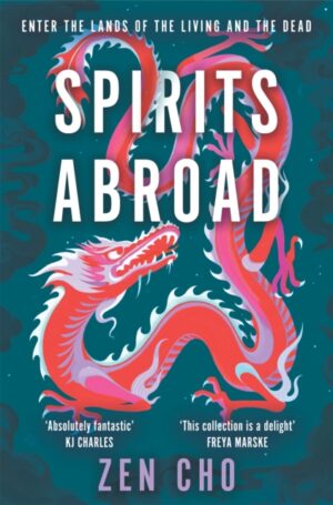 Spirits Abroad : This award-winning collection, inspired by Asian myths and folklore, will entertain and delight