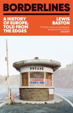 Borderlines : A History of Europe, Told From the Edges
