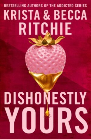 Dishonestly Yours : A deliciously angsty small town romance from TikTok sensations and authors of the Addicted series