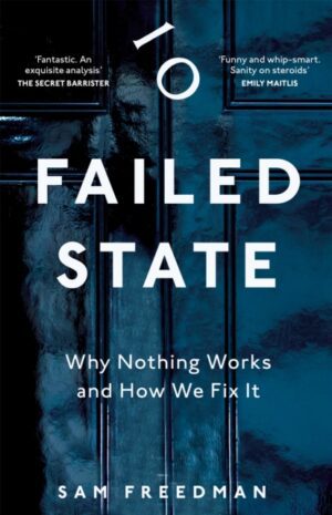 Failed State : Why Nothing Works and How We Fix It