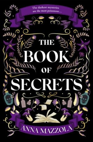 The Book of Secrets : The dark and dazzling new book from the author of The Clockwork Girl!