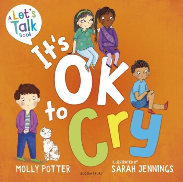 It's OK to Cry : A Let’s Talk picture book to help children talk about their feelings