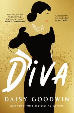 Diva : Brand-new for 2024! Bestselling Daisy Goodwin returns with a heartbreaking, powerful novel about the legendary Maria Callas