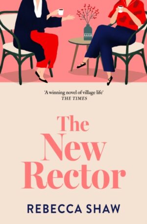 The New Rector : Heartwarming and intriguing – a modern classic of village life