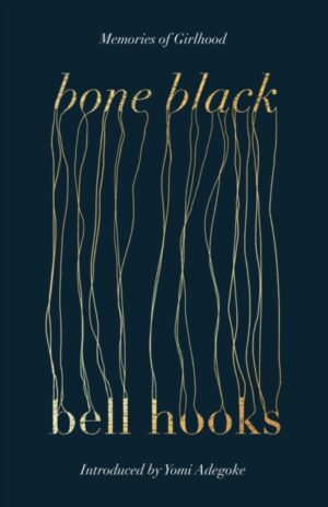 Bone Black : The undiscovered memoir from the International Bestselling Author of All About Love