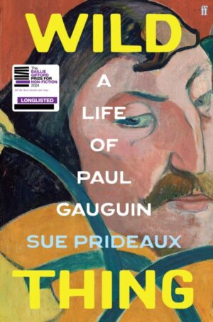 Wild Thing : A Life of Paul Gauguin