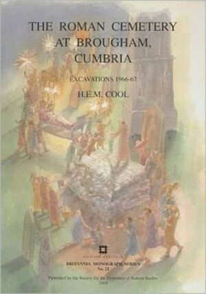 The Roman Cemetery at Brougham, Cumbria : Excavations 1966-67 : 21