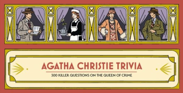 Agatha Christie Trivia : 300 killer questions on the Queen of Crime