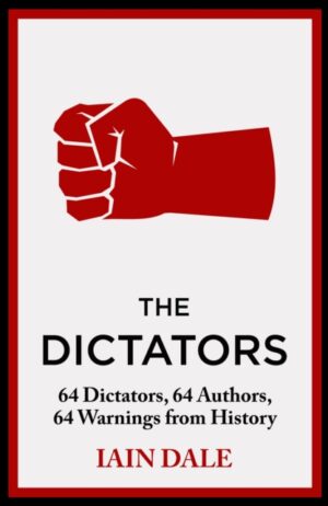 The Dictators : 64 Dictators, 64 Authors, 64 Warnings from History