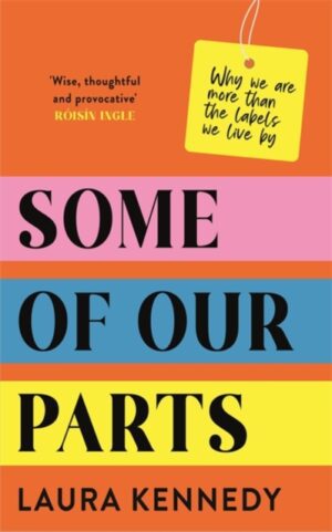 Some of Our Parts : Why we are more than the labels we live by