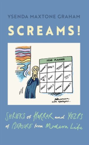 Screams : Shrieks of Horror and Yelps of Pleasure from Modern Life