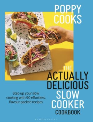 Poppy Cooks: The Actually Delicious Slow Cooker Cookbook : THE NO.1 BESTSELLER