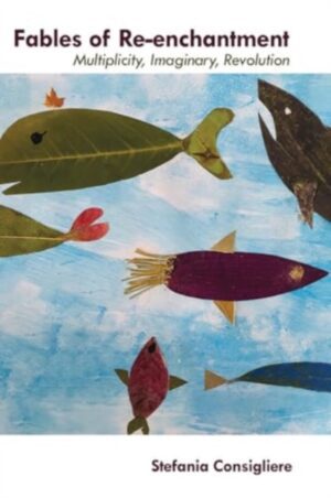 Fables of Re-enchantment : Multiplicity, Imaginary, Revolution