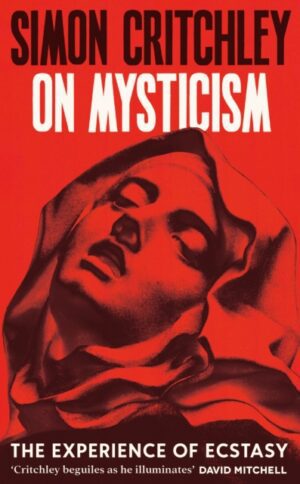 On Mysticism : The Experience of Ecstasy