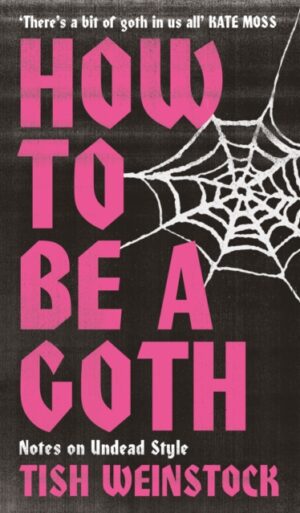 How to Be a Goth : Notes on Undead Style