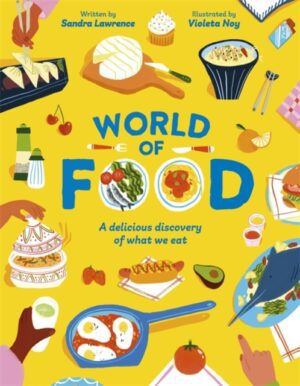 World of Food : A delicious discovery of the foods we eat