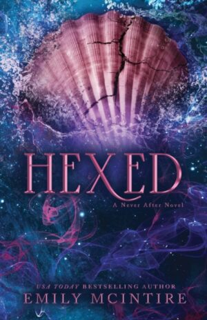 Hexed : A Dark Contemporary Romance and Fractured Fairy Tale