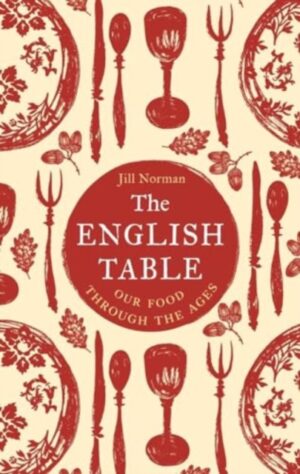 The English Table : Our Food Through the Ages